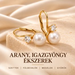 ARANY IGAZGYÖNGY ÉKSZEREK , SZETTEK, fülbevalók, medálok,gyűrűk...